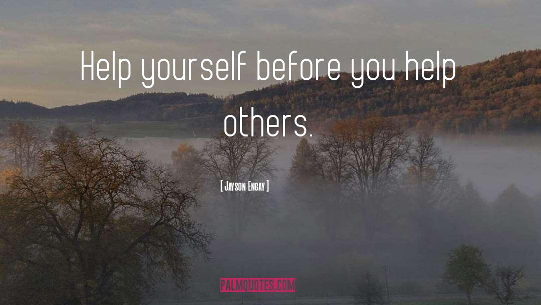 Help Yourself quotes by Jayson Engay