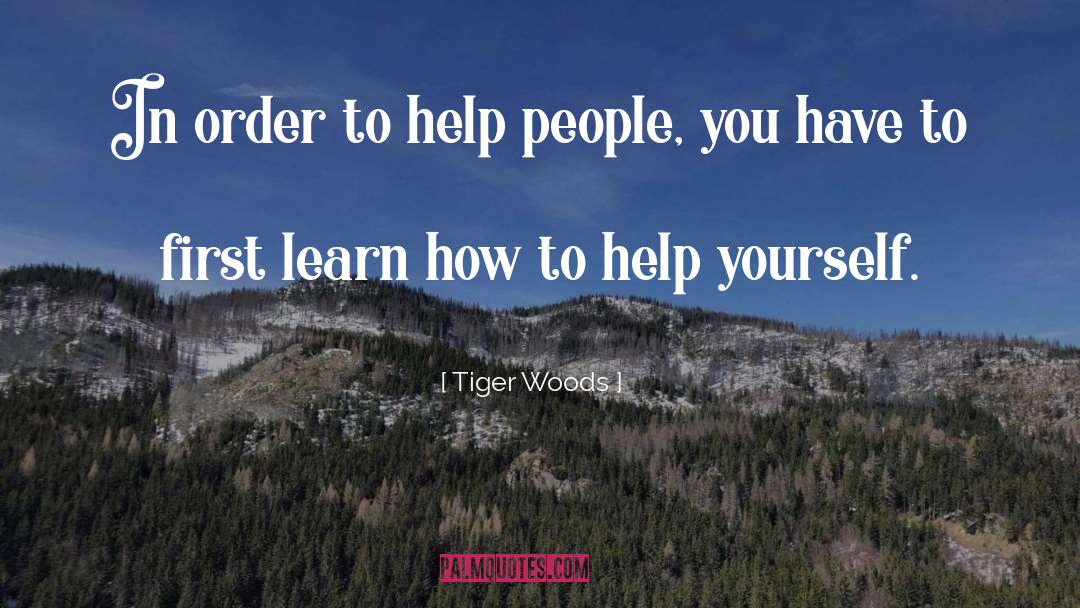 Help Yourself quotes by Tiger Woods