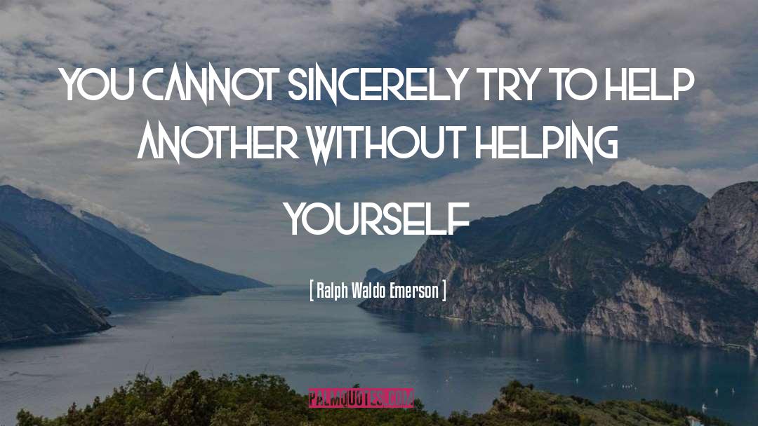 Help Yourself quotes by Ralph Waldo Emerson