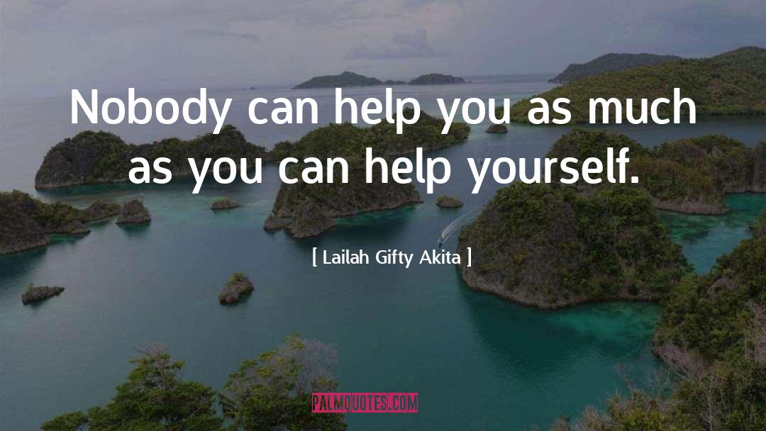 Help Yourself quotes by Lailah Gifty Akita