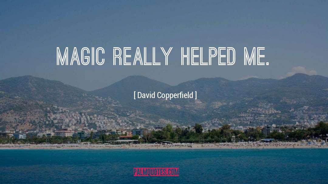 Helped quotes by David Copperfield