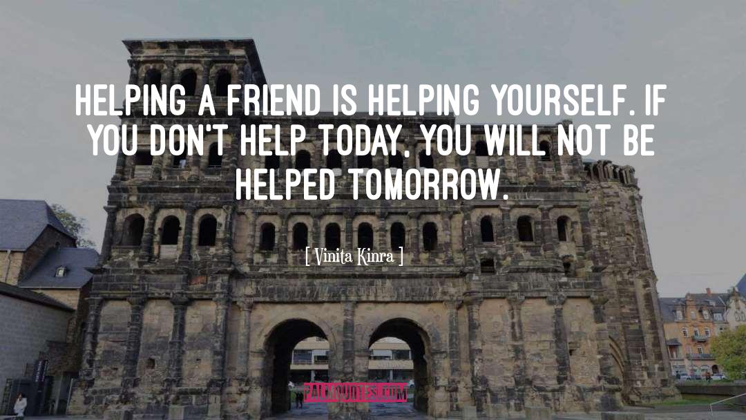 Helping A Friend quotes by Vinita Kinra
