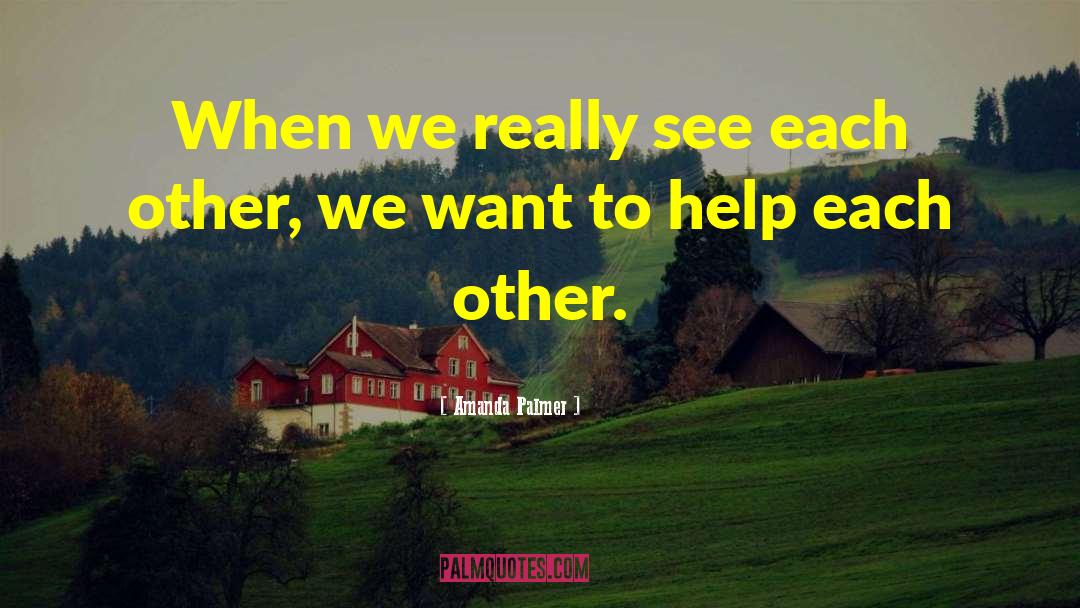 Helping Each Other quotes by Amanda Palmer