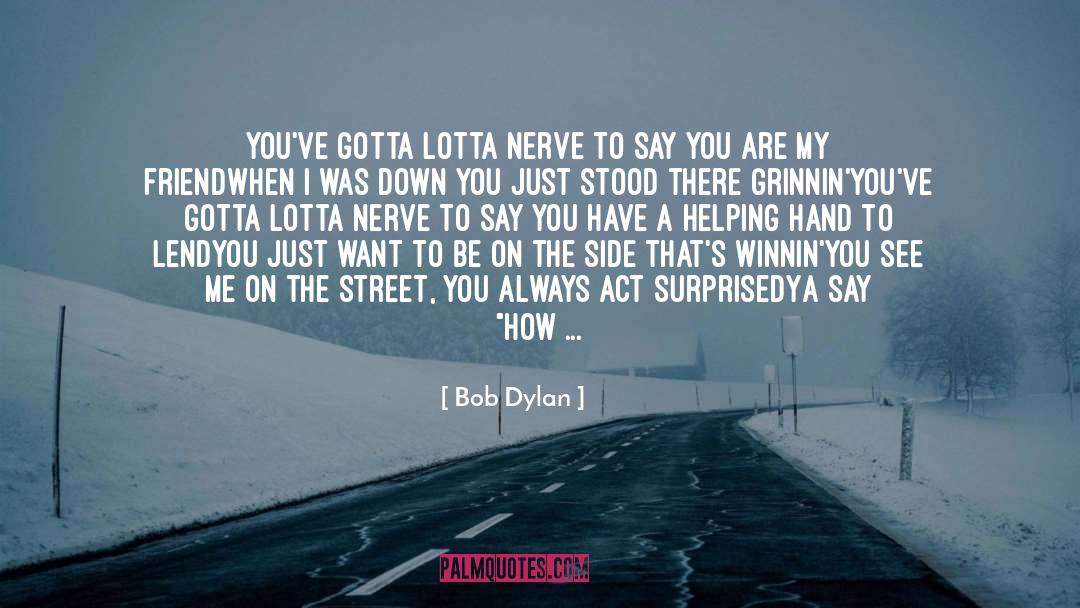 Helping Hand quotes by Bob Dylan