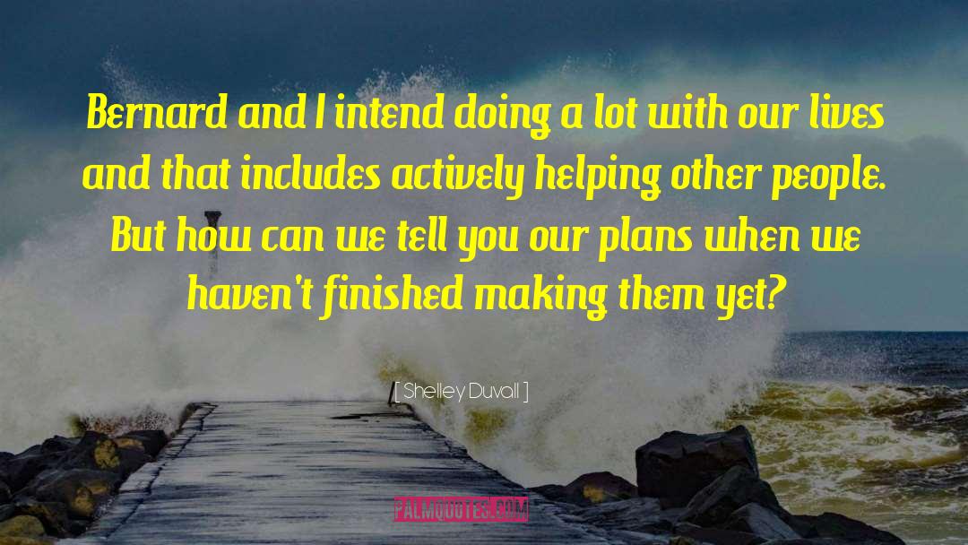 Helping Other People quotes by Shelley Duvall