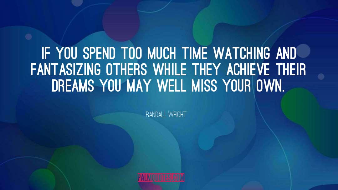 Helping Others Spend Time quotes by Randall Wright
