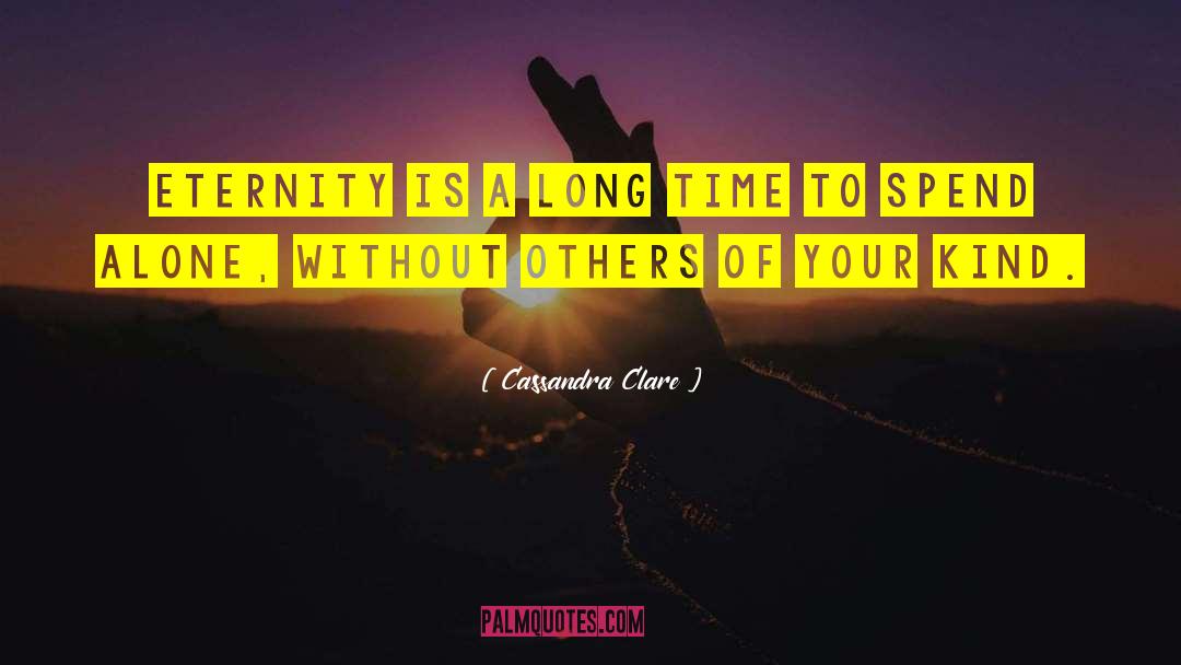 Helping Others Spend Time quotes by Cassandra Clare