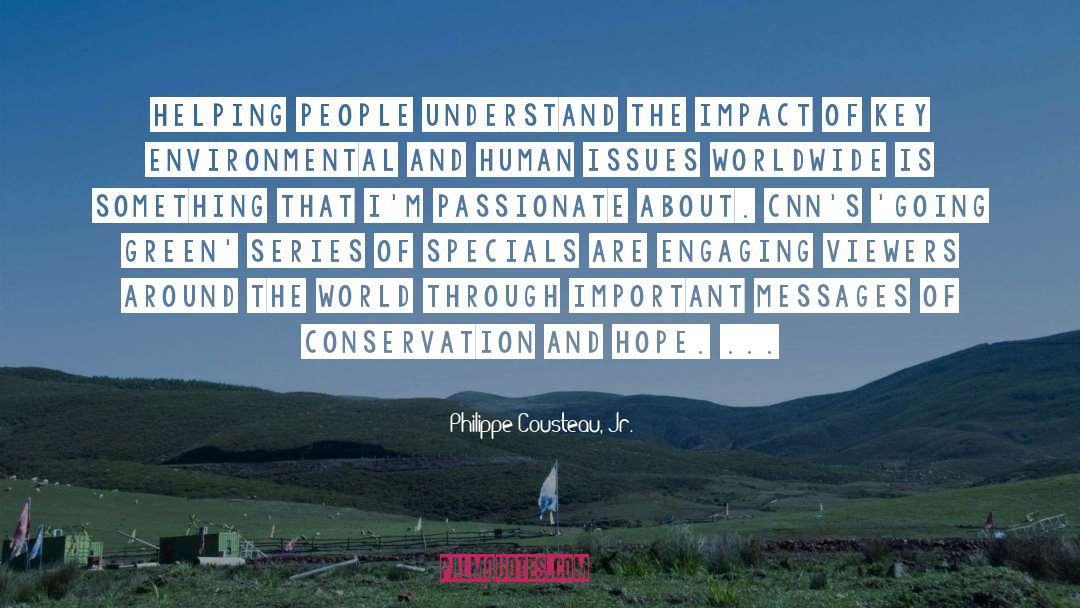 Helping People quotes by Philippe Cousteau, Jr.