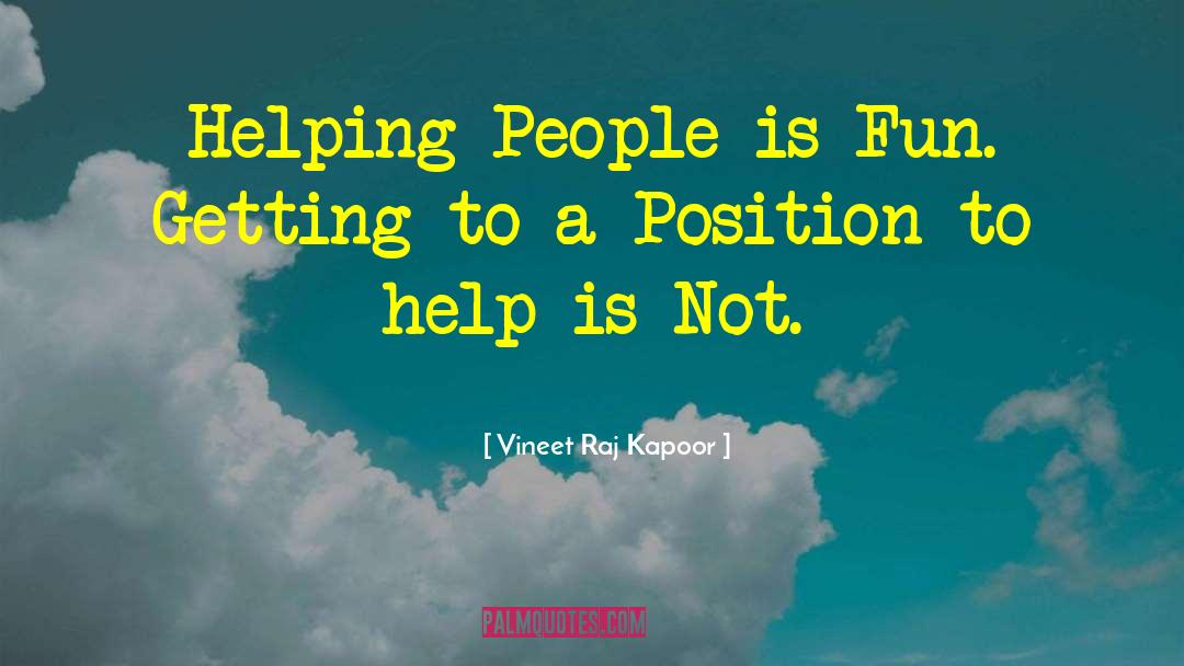 Helping People quotes by Vineet Raj Kapoor