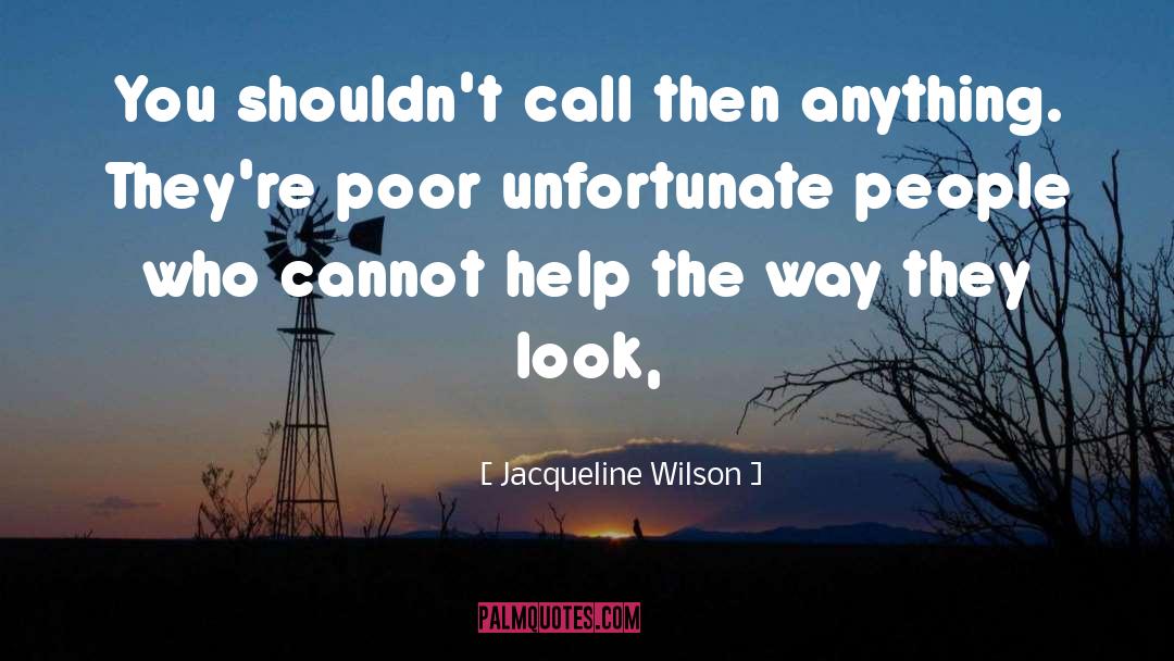 Helping Poor People quotes by Jacqueline Wilson