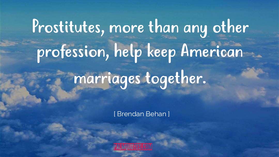 Helping Profession quotes by Brendan Behan