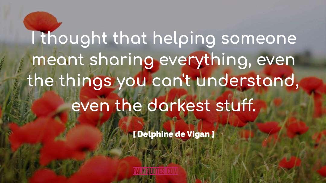 Helping Someone quotes by Delphine De Vigan