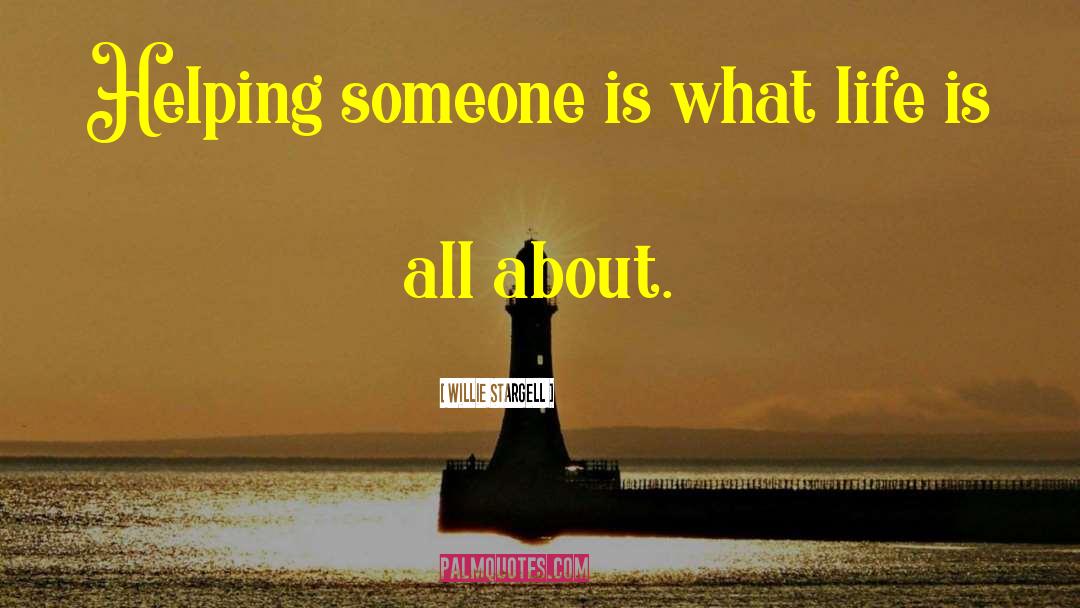Helping Someone quotes by Willie Stargell