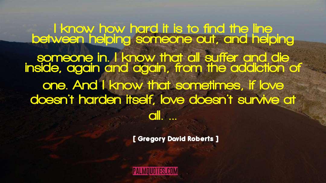 Helping Someone quotes by Gregory David Roberts