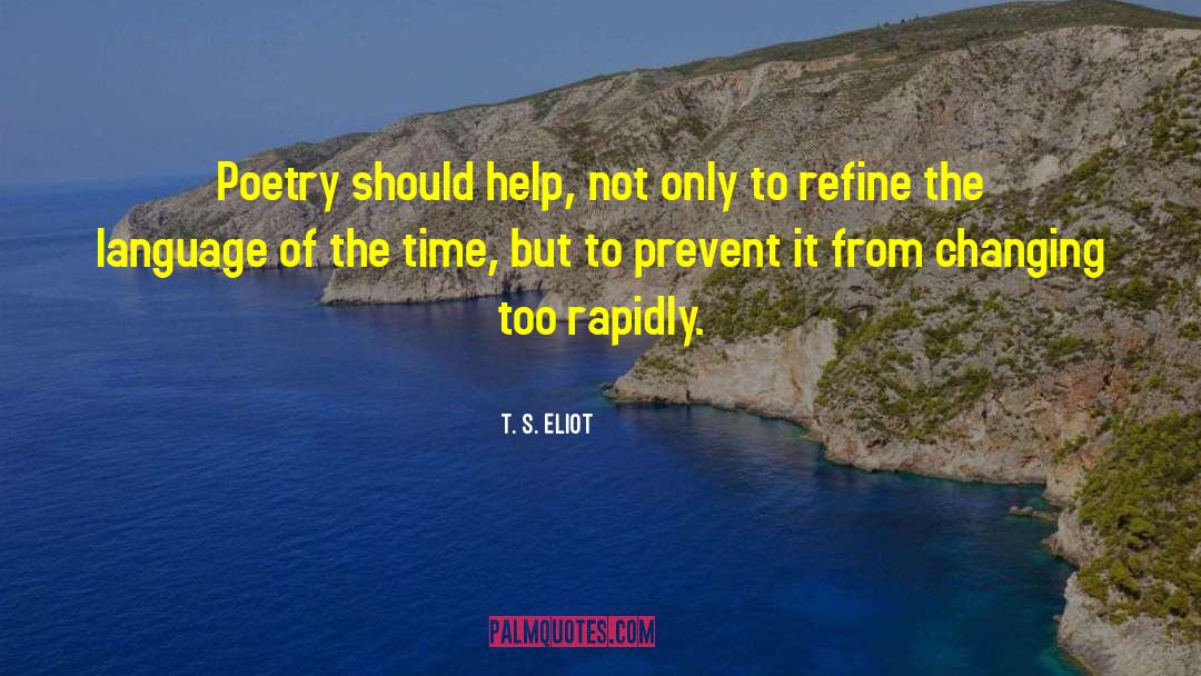 Helping The Needy quotes by T. S. Eliot