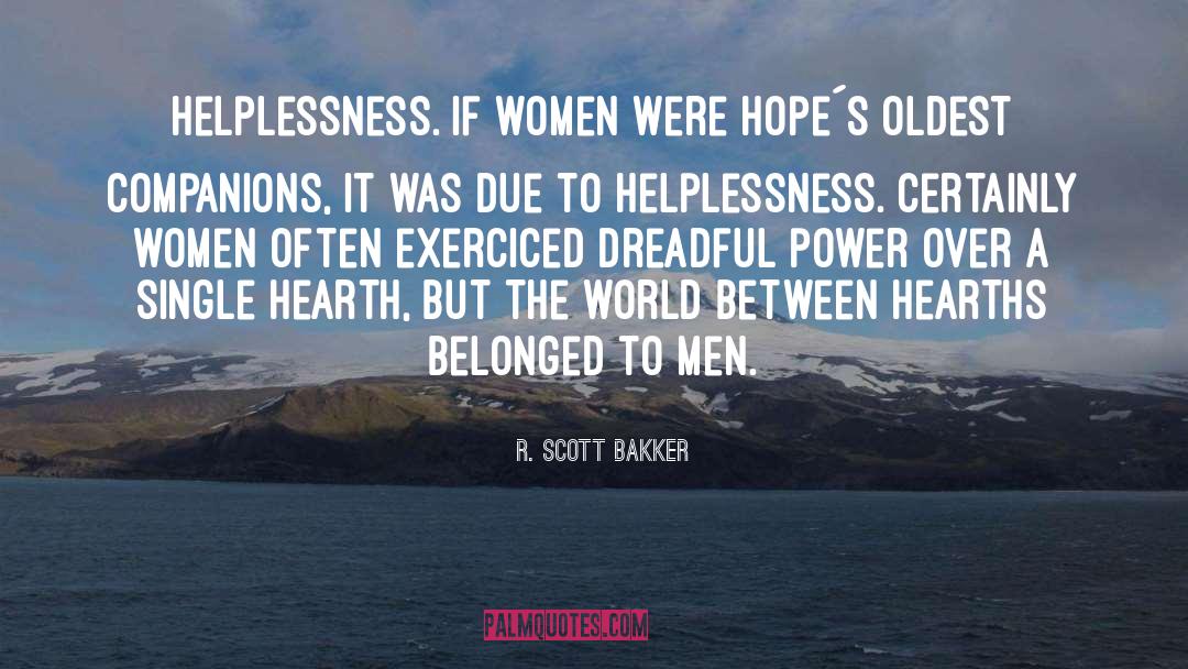 Helplessness quotes by R. Scott Bakker