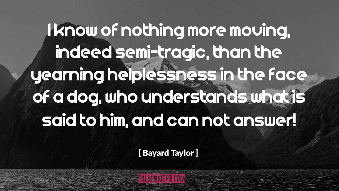 Helplessness quotes by Bayard Taylor