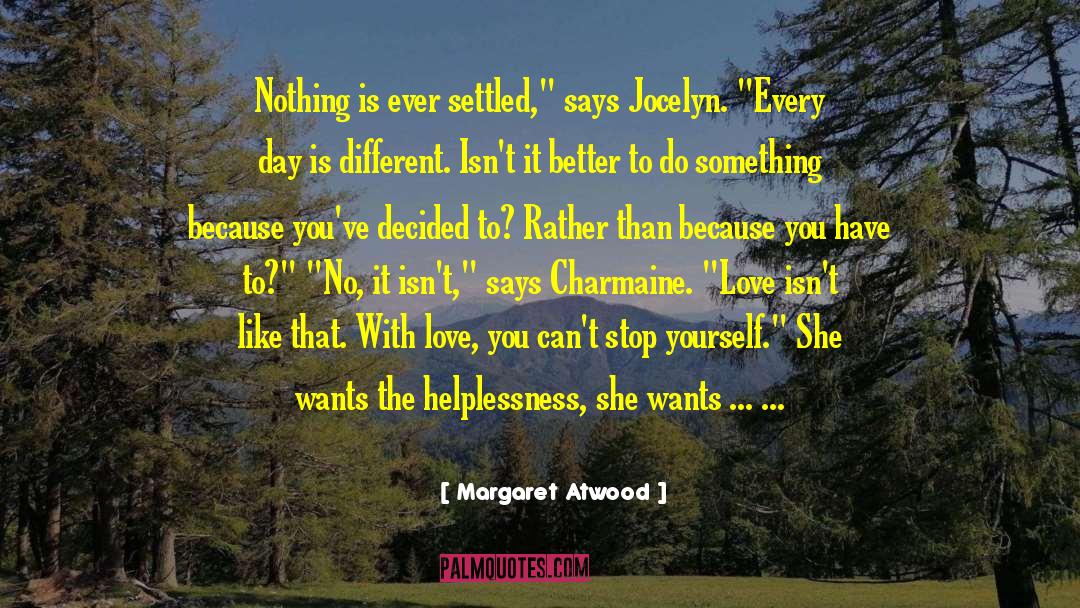 Helplessness quotes by Margaret Atwood