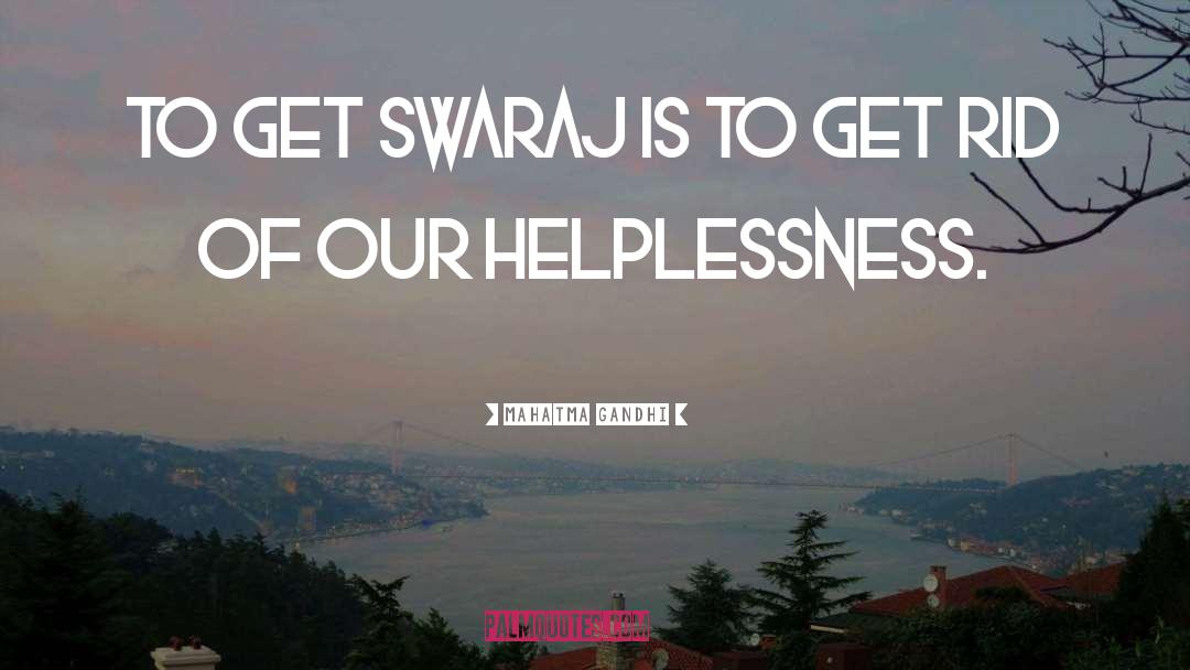 Helplessness quotes by Mahatma Gandhi
