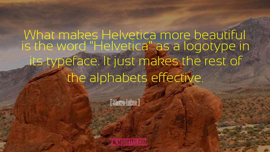 Helvetica quotes by Shawn Lukas