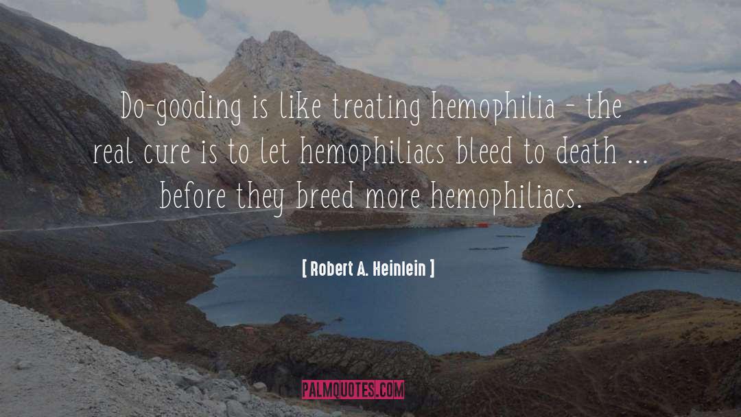 Hemophilia quotes by Robert A. Heinlein
