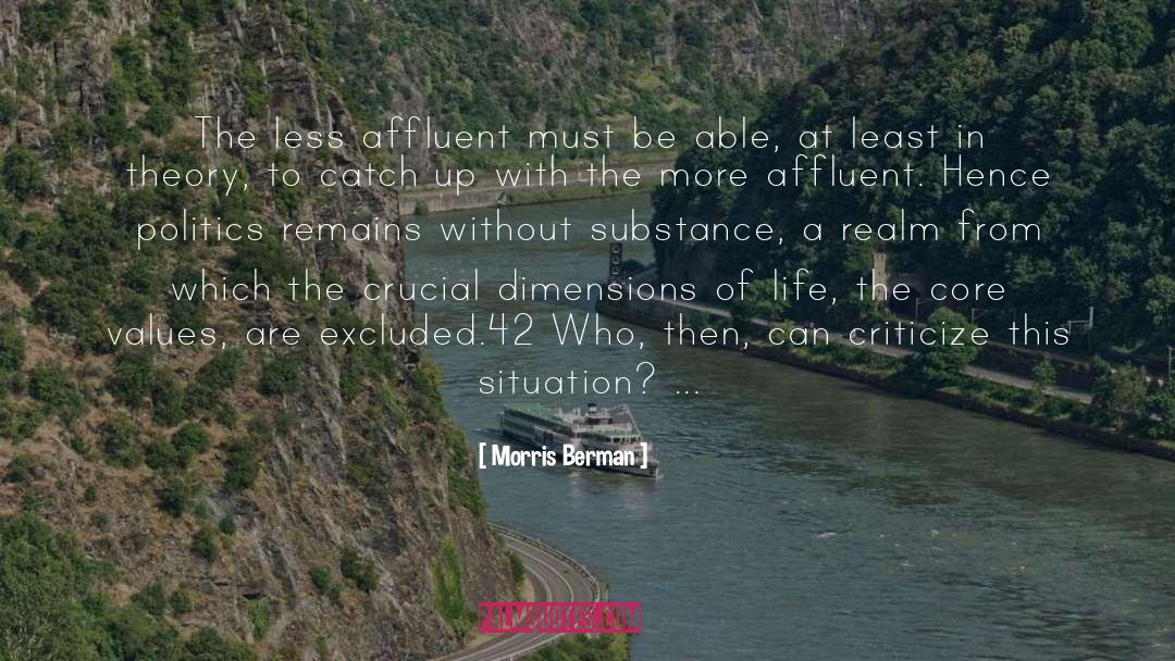 Hence quotes by Morris Berman
