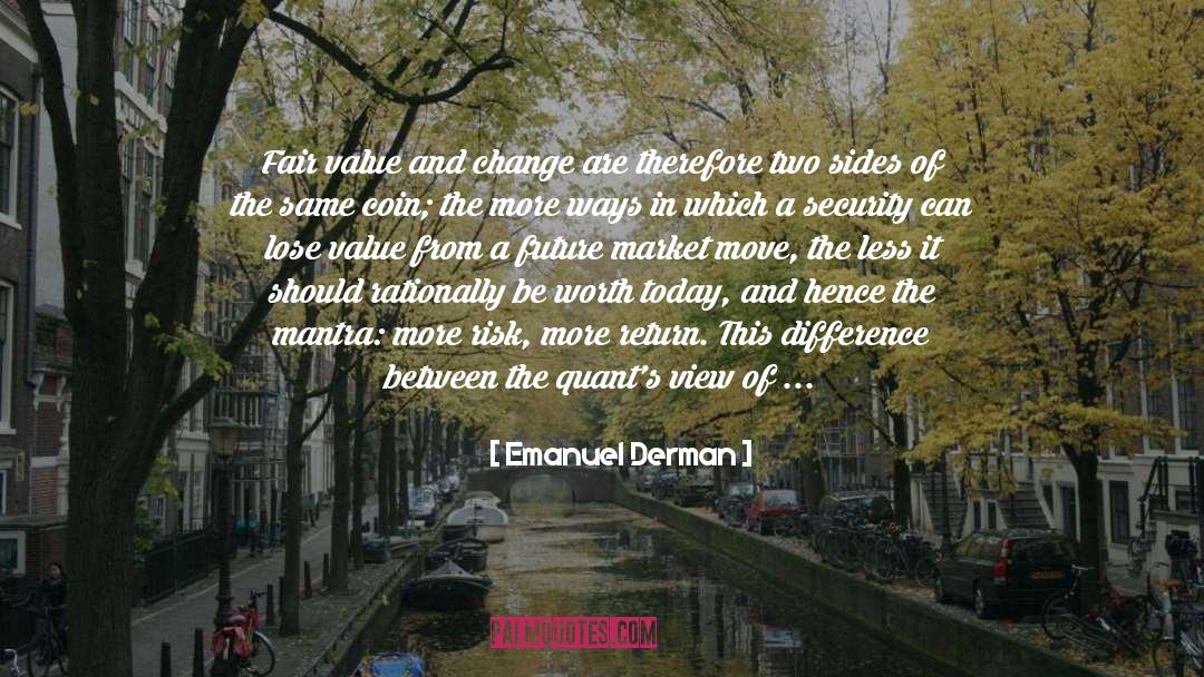 Hence quotes by Emanuel Derman