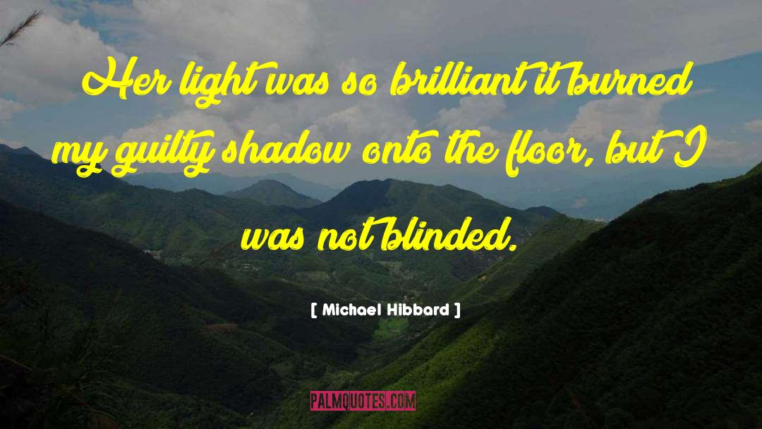 Henfield Brilliant quotes by Michael Hibbard