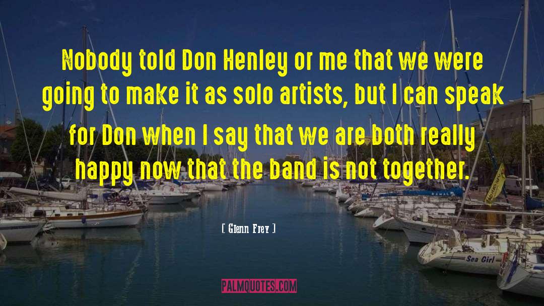 Henley quotes by Glenn Frey