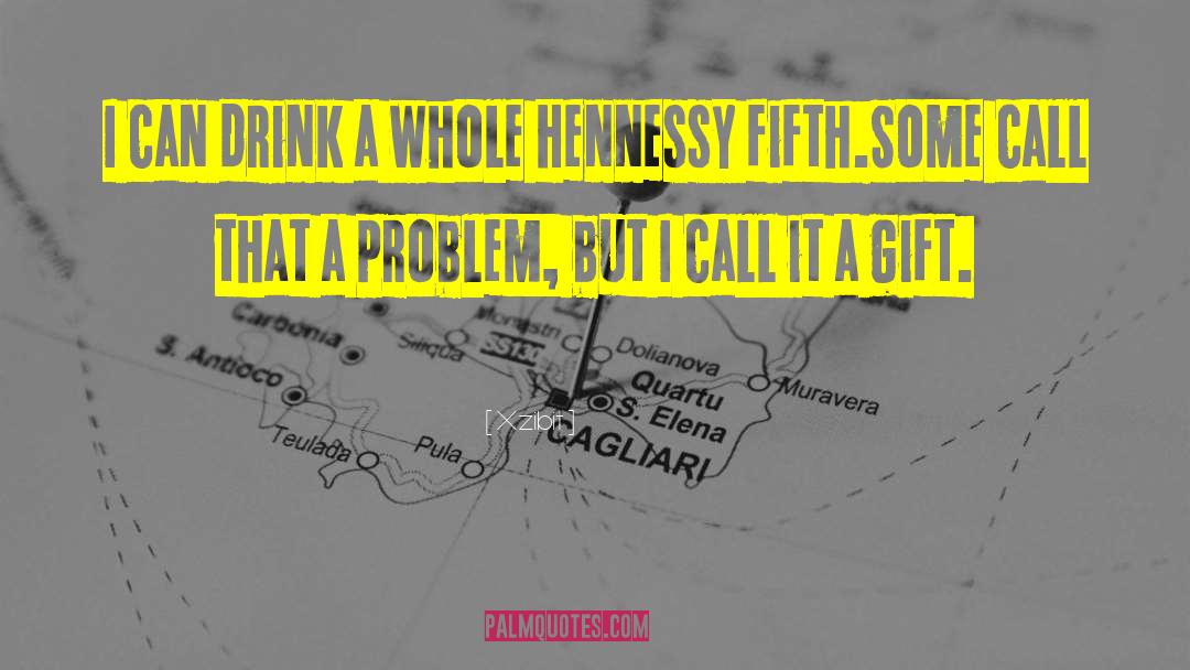 Hennessy quotes by Xzibit
