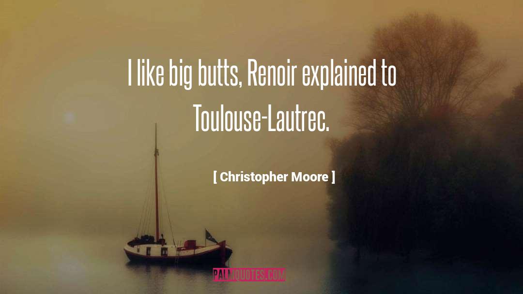 Henri De Toulouse Lautrec quotes by Christopher Moore