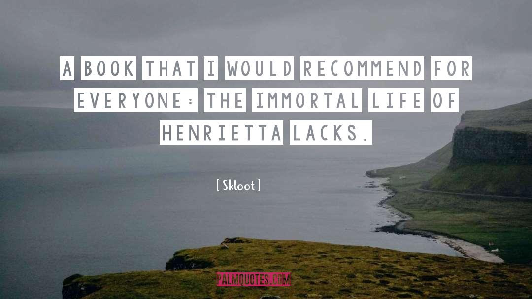 Henrietta Lacks quotes by Skloot
