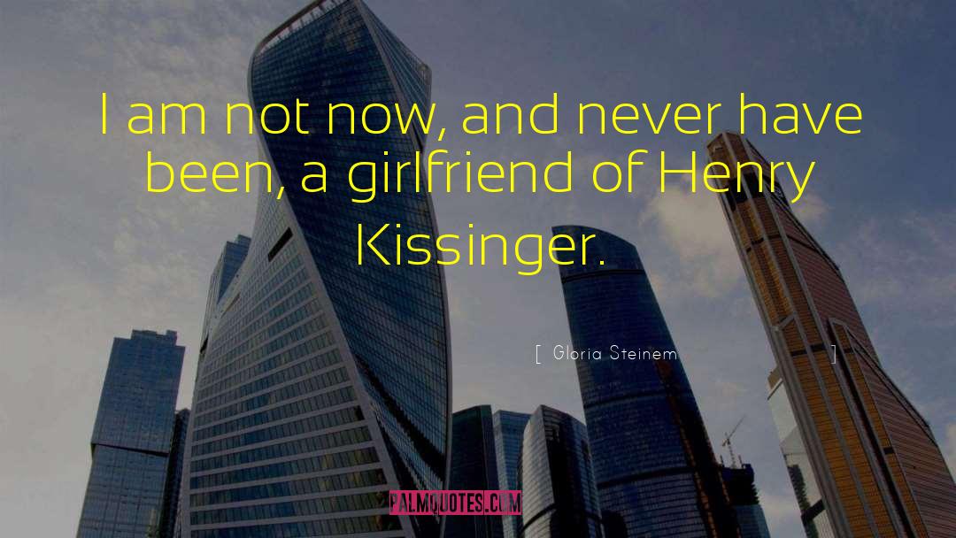 Henry Kissinger quotes by Gloria Steinem