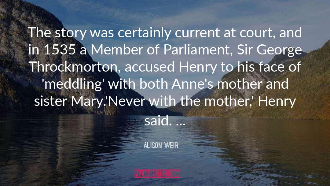 Henry Viii quotes by Alison Weir
