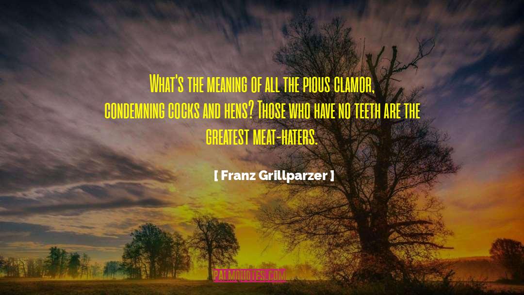 Hens quotes by Franz Grillparzer