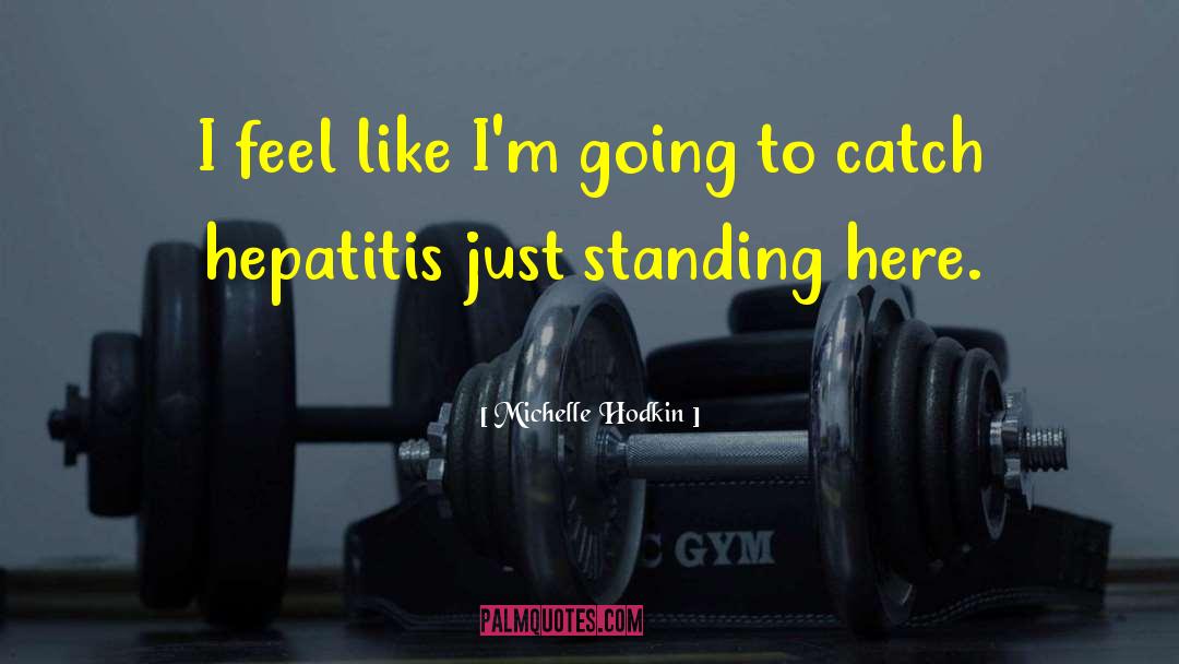 Hepatitis C quotes by Michelle Hodkin