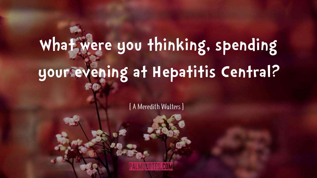 Hepatitis C quotes by A Meredith Walters
