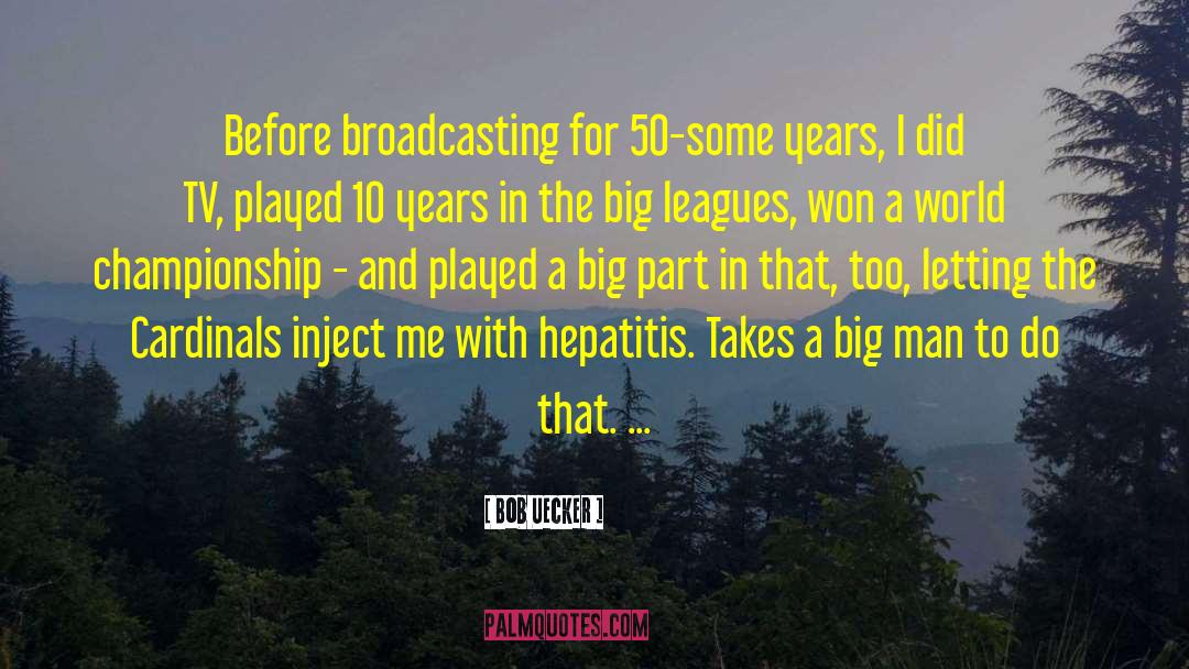 Hepatitis C quotes by Bob Uecker