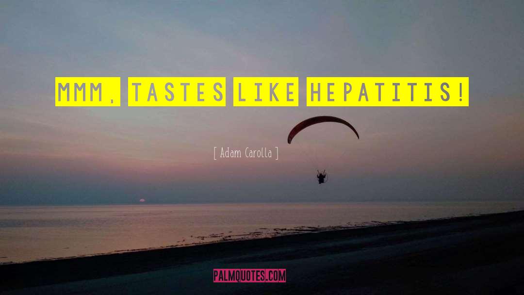 Hepatitis C quotes by Adam Carolla