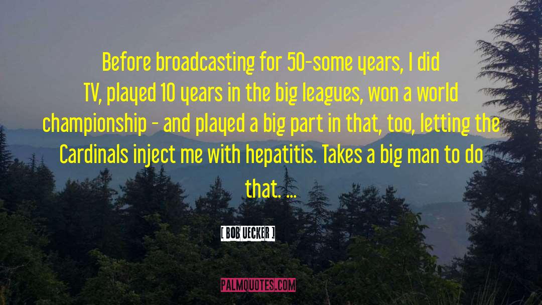 Hepatitis quotes by Bob Uecker