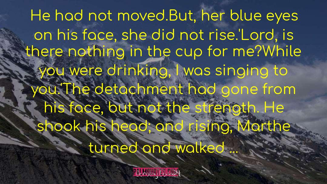 Her Blue Eyes quotes by Dorothy Dunnett