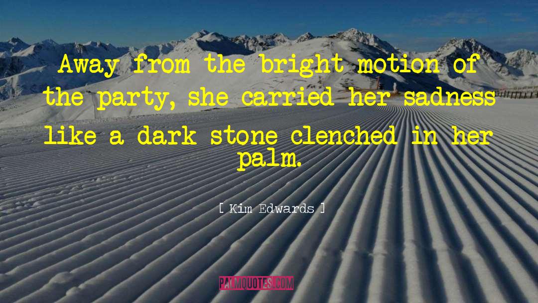 Her Bright Skies quotes by Kim Edwards