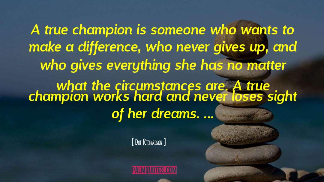 Her Dreams quotes by Dot Richardson
