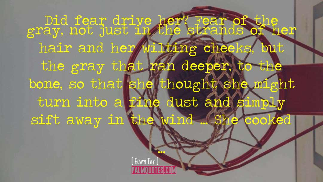 Her Fear quotes by Eowyn Ivey