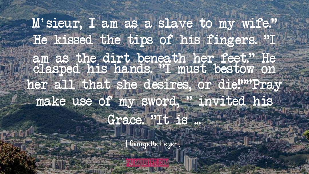 Her Feet quotes by Georgette Heyer