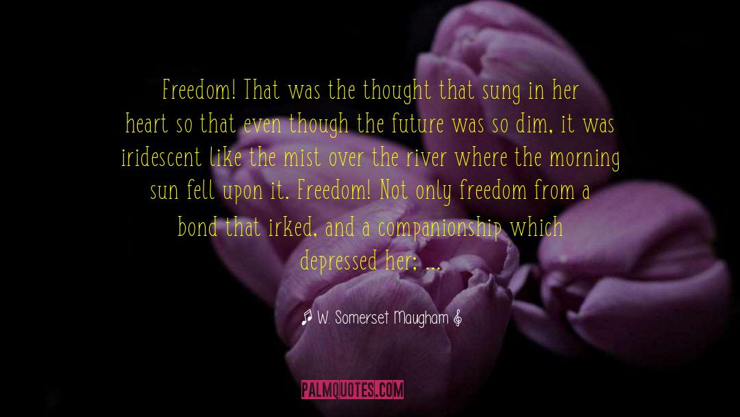 Her Freedom quotes by W. Somerset Maugham