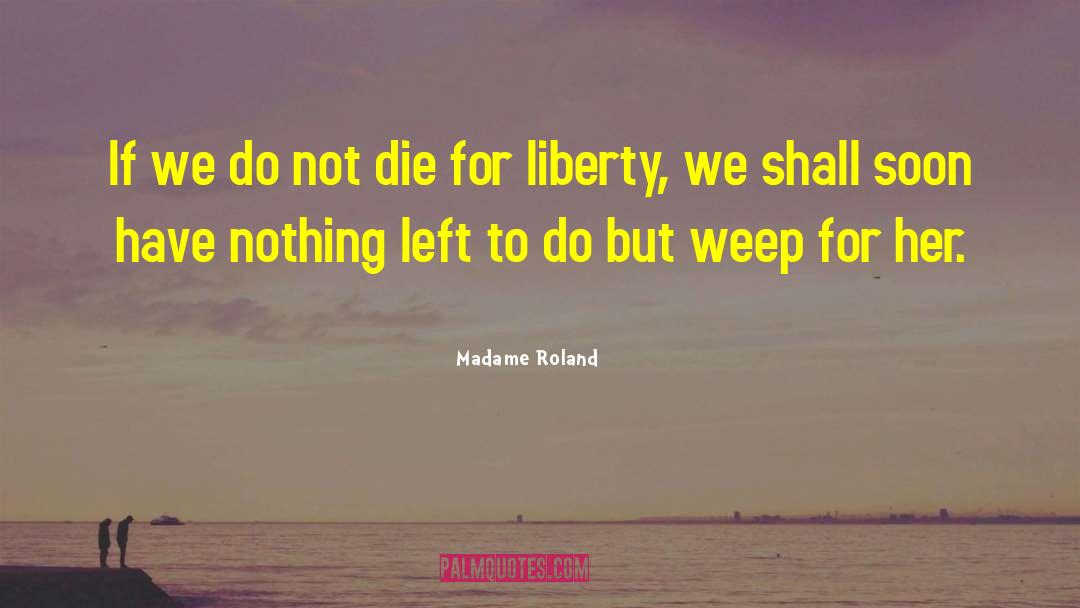 Her Freedom quotes by Madame Roland