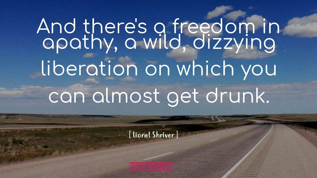 Her Freedom quotes by Lionel Shriver