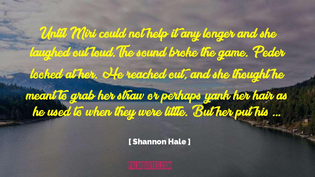Her Game His Rules quotes by Shannon Hale