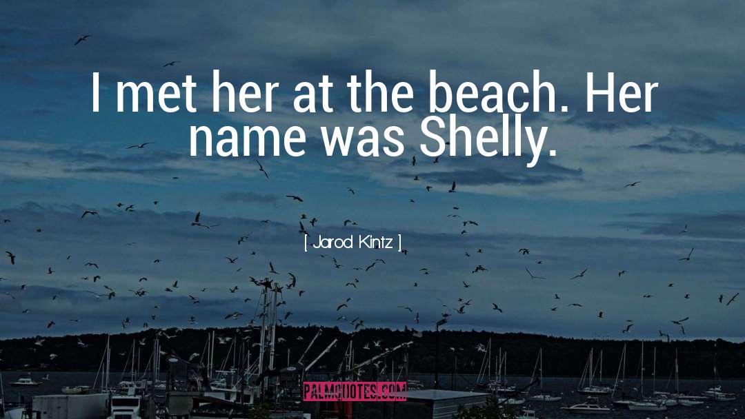 Her Name quotes by Jarod Kintz